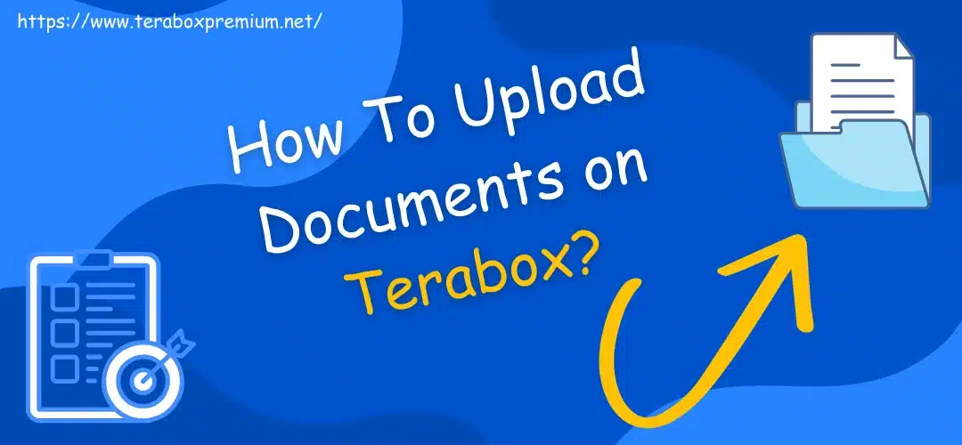 How To Upload Documents on Terabox? Easy and Secure in 2024